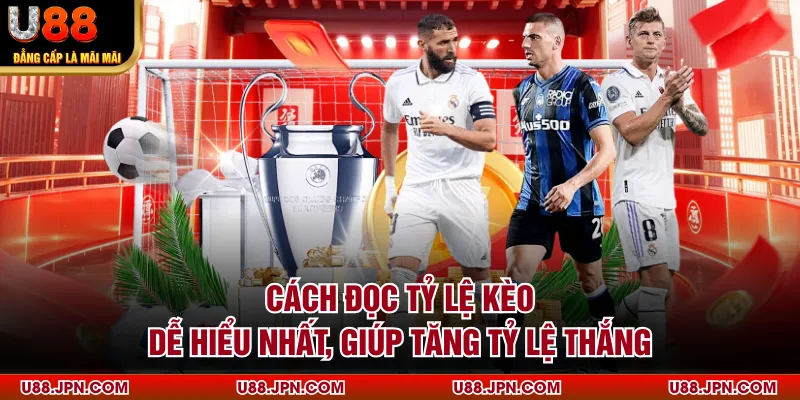 Cách Đọc Tỷ Lệ Kèo Dễ Hiểu Nhất, Giúp Tăng Tỷ Lệ Thắng