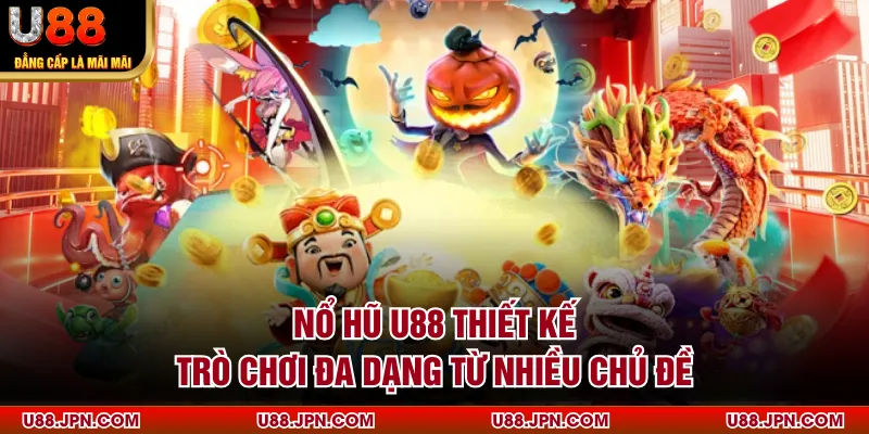 Nổ hũ U88 thiết kế trò chơi đa dạng từ nhiều chủ đề